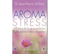 Aroma-stress : 20 huiles essentielles pour vaincre le stress