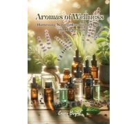 Aromas of Wellness: Harnessing Nature's Essence for Health and Harmony
