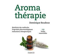Aromathérapie - 100 huiles essentielles: 100 huiles essentielles