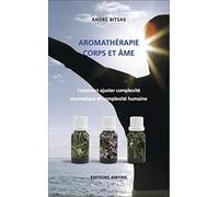 Aromathérapie corps et âme : Comment ajuster complexité aromatique et complexité humaine