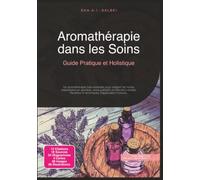 Aromathérapie dans les Soins: Guide Pratique et Holistique