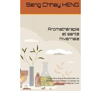 Aromathérapie et santé hivernale: Le guide pratique du préparateur en pharmacie pour prévenir et apaiser les petits maux de l’hiver