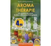 Aromathérapie Les essences pour le bien-être psychologique. - Kurt Ludwig Nübling - Macro - broché - Guide