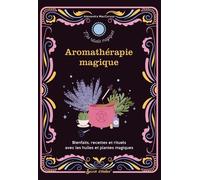 Aromathérapie magique - Alexandra Maccorvus - Secret D'etoiles - broché - Guide