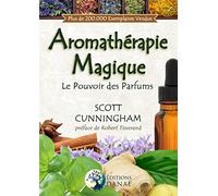 Aromathérapie Magique - Le Pouvoir des Parfums