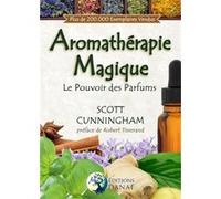 Aromathérapie Magique - Le Pouvoir des Parfums Scott Cunningham (Auteur)