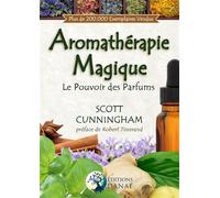 Aromathérapie Magique - Le Pouvoir des Parfums - Scott Cunningham - Danae Editions - broché - Guide