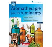 Aromathérapie pour les ruminants 3ème édition - Françoise Heitz - France Agricole Eds - broché - Guide