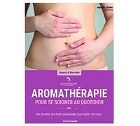 Aromathérapie pour se soigner au quotidien
