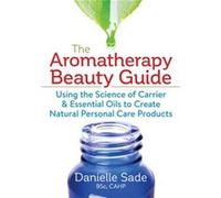 Aromatherapy Beauty Guide by Danielle Sade Danielle Sade (Auteur)