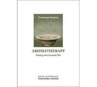 Aromatherapy: Healing with Essential Oils
