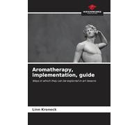 Aromatherapy, implementation, guide: Ways in which they can be explored in art lessons