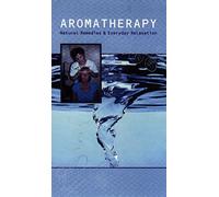Aromatherapy - Natural Remedies and Everyday Relaxation [VHS]