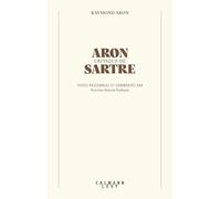 Aron critique de Sartre Textes rassemblés et commentés par Perrine Simon-Nahum - Raymond Aron - Calmann-Levy - broché - Essai