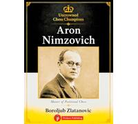 Aron Nimzovich: Master of Positional Chess