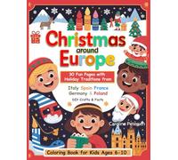 Around Europe Coloring Book for Kids Ages 6-10: 30 Fun Pages with Holiday Traditions, DIY Crafts & Facts from Italy, Spain, France, Germany & Poland