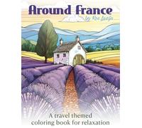 Around France: A travel themed coloring book for relaxation
