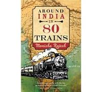 Around India In 80 Trains Monisha Rajesh, (Auteur)