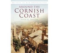 Around the Cornish Coast (Britain in Old Photographs) Treloar, Peter Q (Auteur)