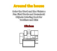Around the House: Color the Word and the Picture: Fun First Words and Household Objects Coloring Book for Toddlers and Kids