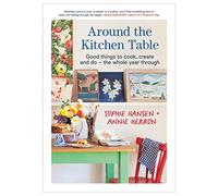 Around the Kitchen Table: Good Things to Cook, Create and Do - the Whole Year Through