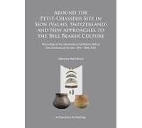 Around The Petit-Chasseur Site In Sion (Valais, Switzerland) And New Approaches To The Bell Beaker Culture