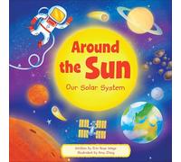 Around the Sun: Our Solar System