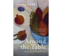 Around the Table 52 Essays on Food & Life - Diana Henry - Mitchell Beazley - ebook (ePub) - Livre