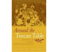 Around the Tuscan Table: Food, Family, and Gender in Twentieth-Century Florence Counihan, Carole M. (Auteur)