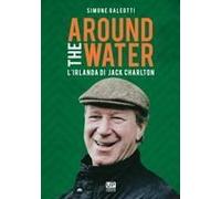 Around The Water. L'irlanda Di Jack Charlton