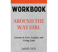 Around The Way Girl Workbook: Lessons in Love, Loyalty, and Living Loud