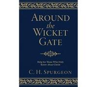 Around the Wicket Gate by C. H. Spurgeon C. H. Spurgeon (Auteur)