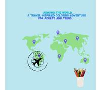 Around the World: A Travel-Inspired Coloring Adventure for Adults and Teens: 30 Stunning Landmarks and Cultural Scenes to Color and Relax | Stress-Relieving Travel Coloring Book for Mindful Escape
