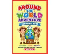 Around the World Adventure Coloring Book for Kids Ages 8-14: Explore Countries, Famous Landmarks, Amazing Animals & World Cultures: 66 Fun & ... Places, Geography, and Cultural Discoveri
