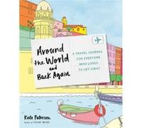 Around the World and Back Again by Kate Kate Peterson Peterson Kate Kate Peterson Peterson (Auteur)