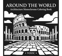 Around the World Architecture Monochrome Coloring Book: 40 Bold One-Color Designs of World Landmarks and Famous Buildings for Travel Lovers and Adults, Stress Relief and Relaxation