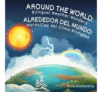 Around The World: Bilingual Weather Wonders / Alrededor Del Mundo: Maravillas Del Clima Bilinguees (Around The World English/Spanish)