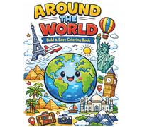 Around the World: Bold and Easy Coloring Book with 100 Simple Designs of Famous Landmarks, Beautiful Landscapes, Amazing Animals, Travel and Culture for Kids and Adults