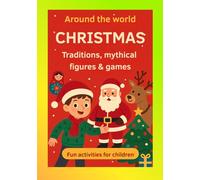 Around the world CHRISTMAS Traditions, mythical figures & games: Fun activities for children