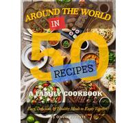 Around the World in 50 Recipes: Quick & Easy International Cookbook for Beginners | Global Dishes, Family Meals, Healthy Recipes & Meal Ideas