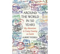 Around the World in 50 Years: My Adventure to Every Country on Earth