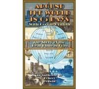 Around The World In 65 Days With George Griffith: The Journal Of The Real Phileas Fogg From Jules Verne To Tranquility Base