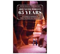 Around the World in 65 years: 101 Stories and Experiences From the Road Less Travelled