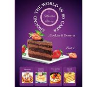 Around The World In 80 Cakes: ...Cookies & Desserts