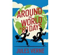 Around the World in 80 Days: A Classic Adventure Across Continents