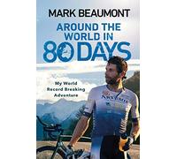 Around the World in 80 Days: My World Record Breaking Adventure