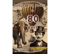 Around the World in 80 Days: Unabridged and Annotated with Study Guides by Marita Morgan