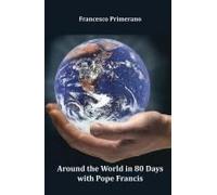 Around The World In 80 Days With Pope Francis