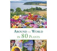 Around the World in 80 Plants: An Edible Perennial Vegetable Adventure for Temperate Climates