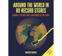 Around the World in 80 Record Stores: A Guide to the Best Vinyl Emporiums on the Planet